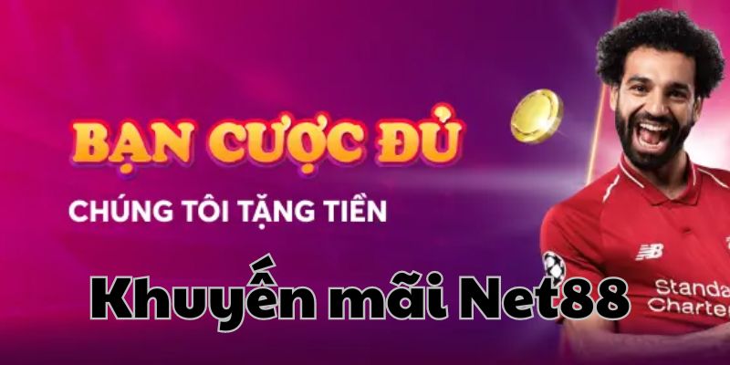 Khuyến mãi Net88 hoàn trả cực sốc