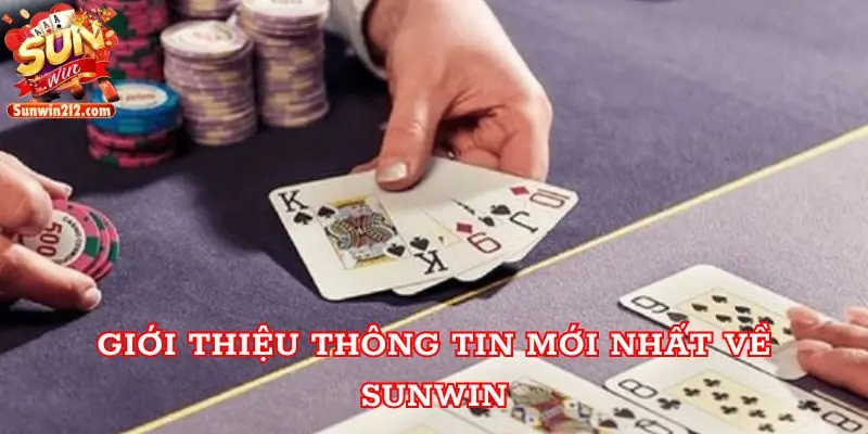 Giới thiệu thông tin mới nhất về Sunwin