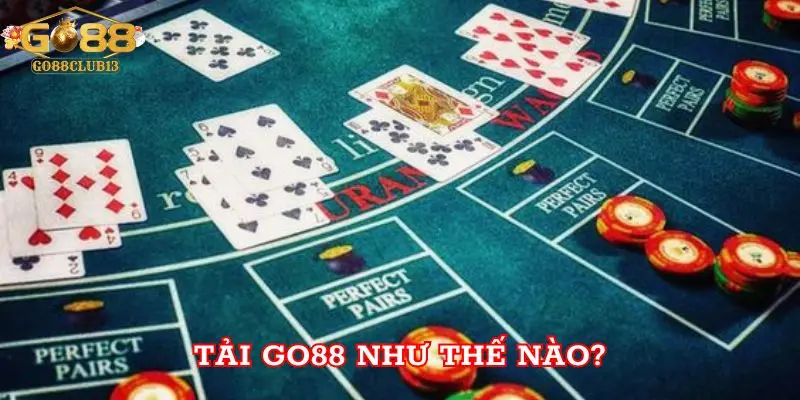 Tải Go88 như thế nào?