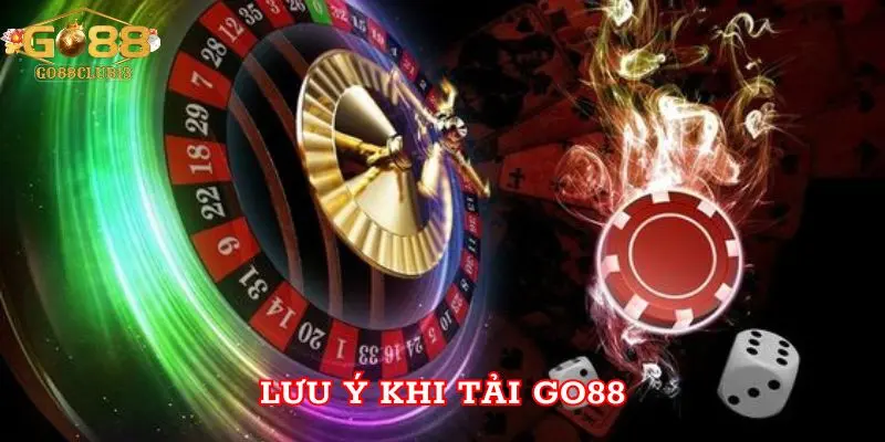 Lưu ý khi Tải Go88