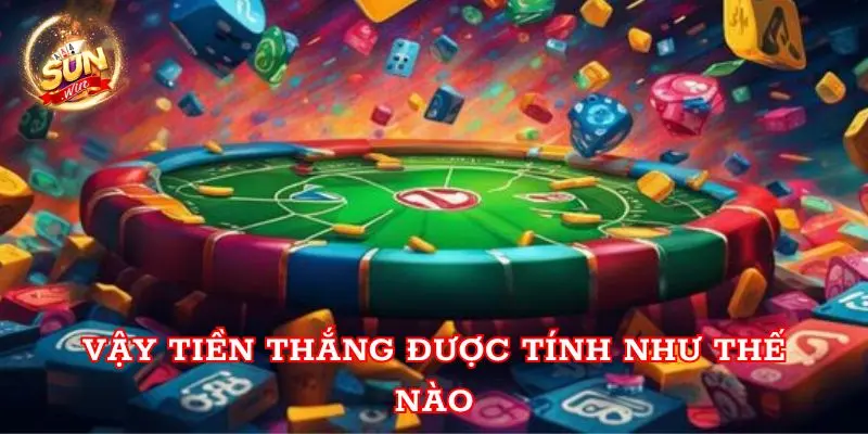 Vậy tiền thắng được tính như thế nào