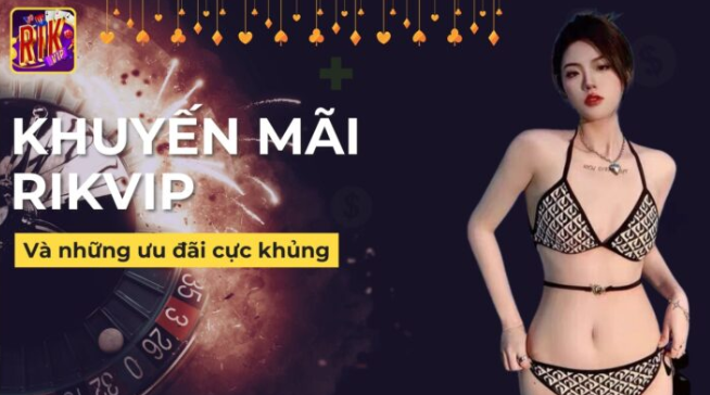 Chương trình thưởng nạp Rikvip khởi đầu thuận lợi cho mọi người chơi