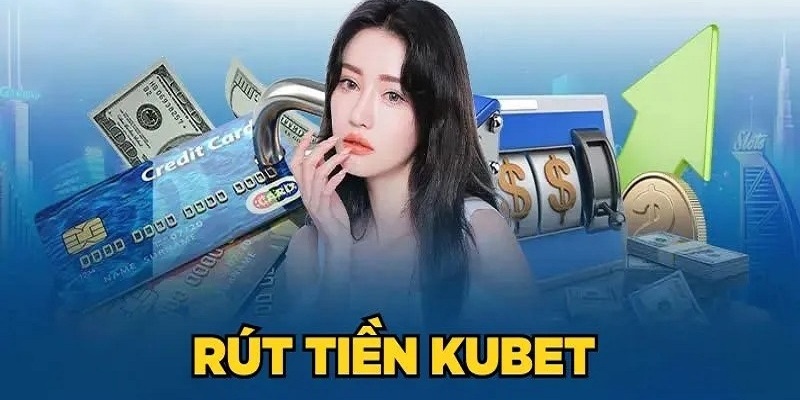 Rút tiền Kubet