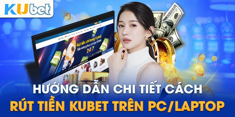 Quy trình rút tiền kubet